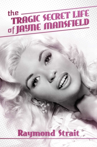 The Tragic Secret Life of Jayne Mansfield The Tragic Secret Life of Jayne Mansfield