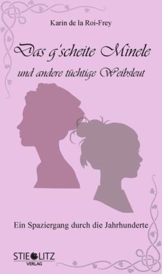 Das g'scheite Minele und andere tüchtige Weibsleut