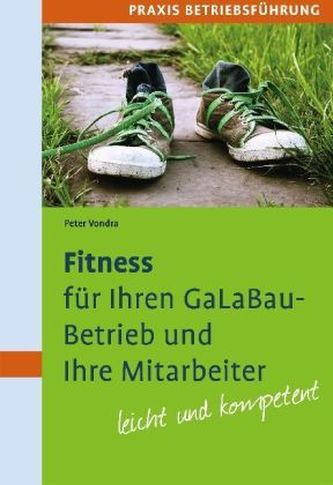 Fitness für Ihren GaLaBau-Betrieb und Ihre Mitarbeiter - Leicht und kompetent