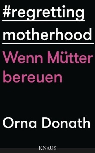 Regretting Motherhood - Wenn Mütter bereuen