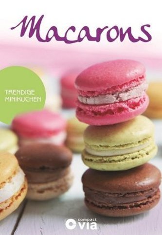 Macarons - Trendige Minikuchen