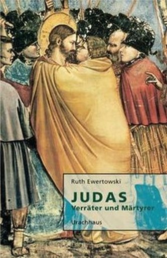 Judas, Verräter und Märtyrer