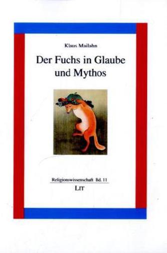 Der Fuchs in Glaube und Mythos
