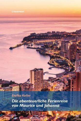 Die abenteuerliche Ferienreise von Maurice und Johanna