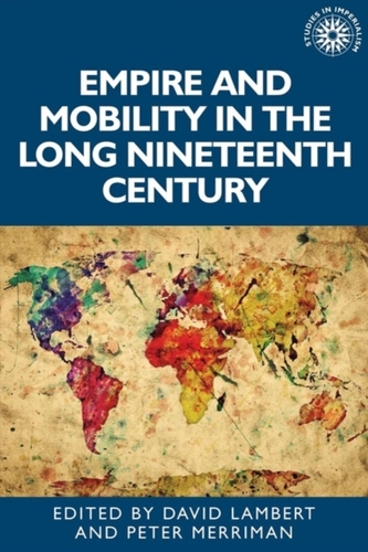 Empire and Mobility in the Long Nineteenth Century Empire and Mobility in the Long Nineteenth Century