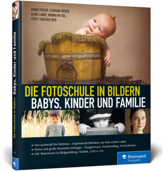 Die Fotoschule in Bildern. Babys, Kinder und Familie