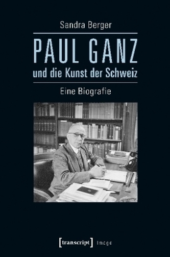 Paul Ganz und die Kunst der Schweiz Paul Ganz und die Kunst der Schweiz