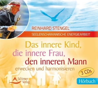 Das innere Kind, die innere Frau, den inneren Mann erwecken und harmonisieren, 2 Audio-CDs