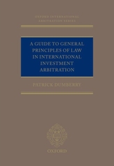 A Guide to General Principles of Law in International Investment Arbitration