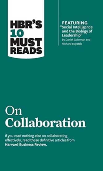 HBR's 10 Must Reads on Collaboration (with featured article Social Intelligence and the Biology of Leadership, by Dani