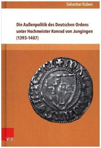 Die Außenpolitik des Deutschen Ordens unter Hochmeister Konrad von Jungingen (1393-1407)