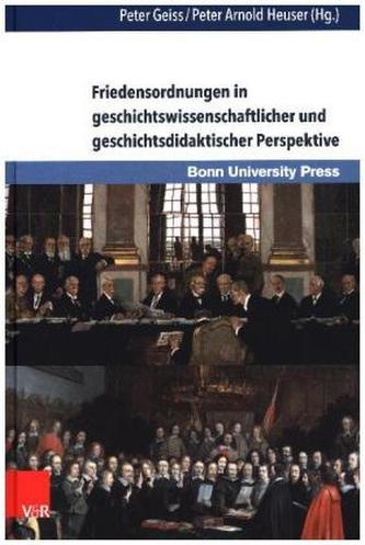 Friedensordnungen in geschichtswissenschaftlicher und geschichtsdidaktischer Perspektive