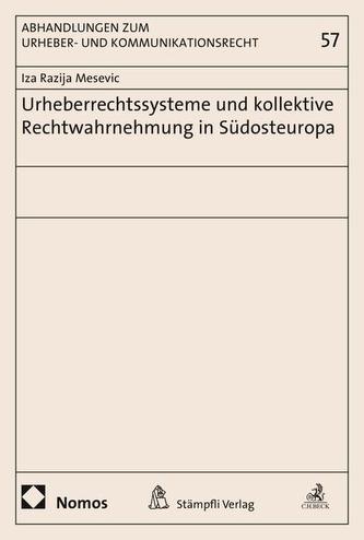 Urheberrechtssysteme und kollektive Rechtwahrnehmung in Südosteuropa Urheberrechtssysteme und kollektive Rechtwahrnehmung in Südosteuropa