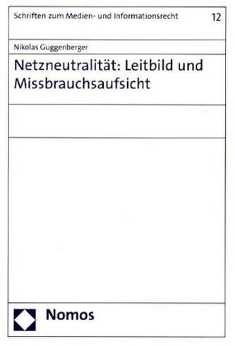 Netzneutralität: Leitbild und Missbrauchsaufsicht Netzneutralität: Leitbild und Missbrauchsaufsicht