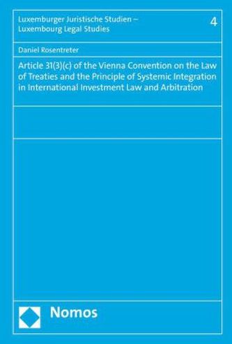 Article 31(3)(c) of the Vienna Convention on the Law of Treaties and the Principle of Systemic Integration in International Inve Article 31(3)(c) of the Vienna Convention on the Law of Treaties and the Principle of Systemic Integration in International Inve