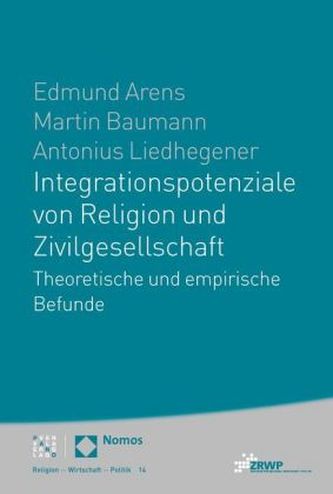 Integrationspotenziale von Religion und Zivilgesellschaft Integrationspotenziale von Religion und Zivilgesellschaft