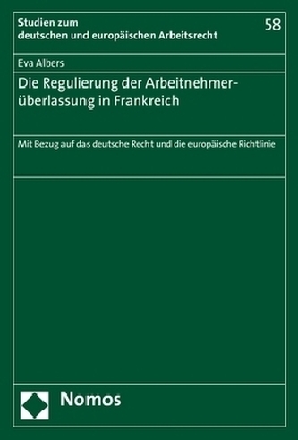 Die Regulierung der Arbeitnehmerüberlassung in Frankreich Die Regulierung der Arbeitnehmerüberlassung in Frankreich