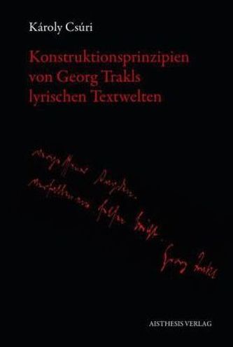 Konstruktionsprinzipien von Georg Trakls lyrischen Textwelten