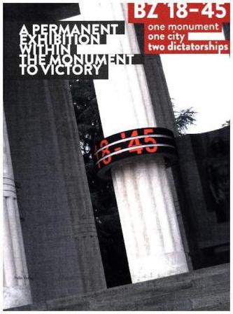 BZ '18-'45 - one monument, one city, two dictatorships