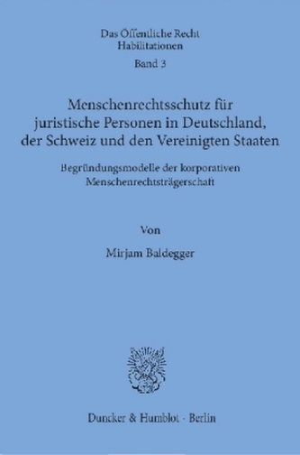 Menschenrechtsschutz für juristische Personen in Deutschland, der Schweiz und den Vereinigten Staaten
