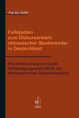 Fallstudien zum Diskurserwerb chinesischer Studierender in Deutschland