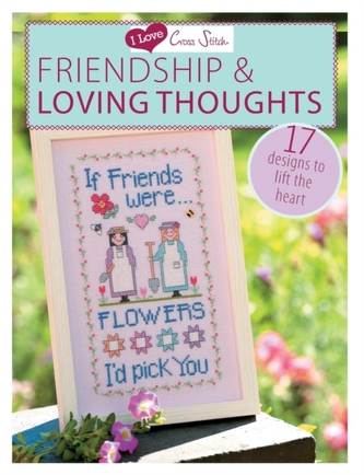 I Love Cross Stitch - Friendship & Loving Thoughts