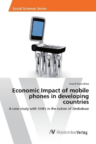 Economic Impact of mobile phones in developing countries Economic Impact of mobile phones in developing countries
