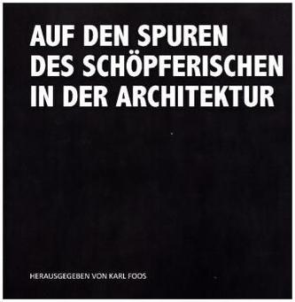 Auf den Spuren des Schöpferischen in der Architektur