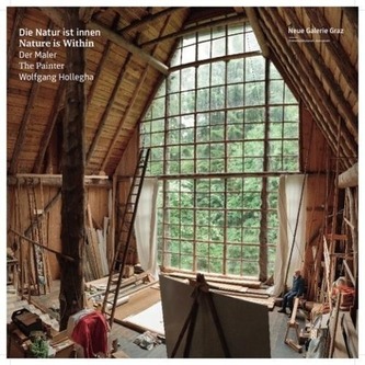 Die Natur ist innen / Nature is Withing. Der Maler / The Painter Wolfgang Hollegha