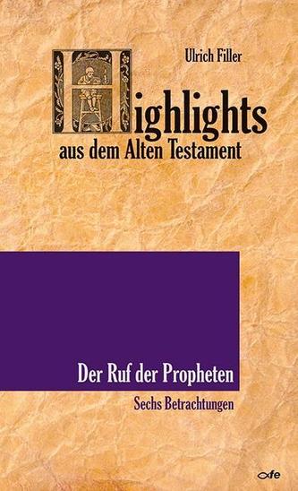 Highlights aus dem Alten Testament - Der Ruf der Propheten