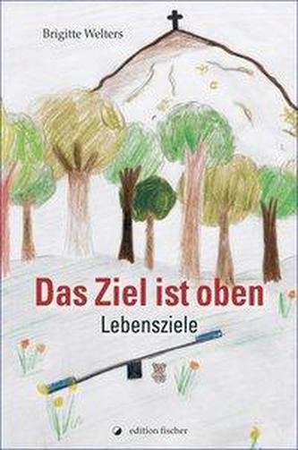 Das Ziel ist oben - Lebensziele