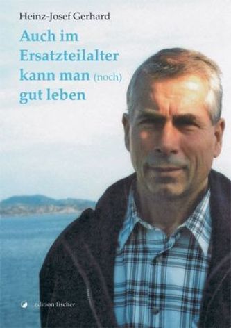 Auch im Ersatzteilalter kann man (noch) gut leben