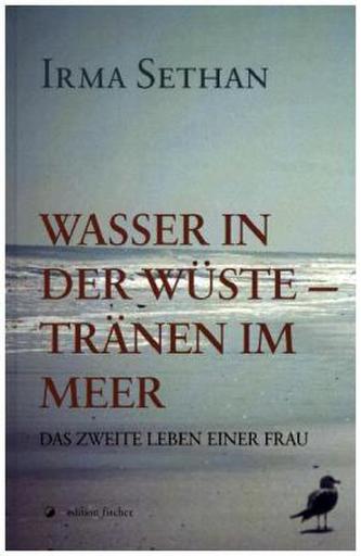 Wasser in der Wüste - Tränen im Meer