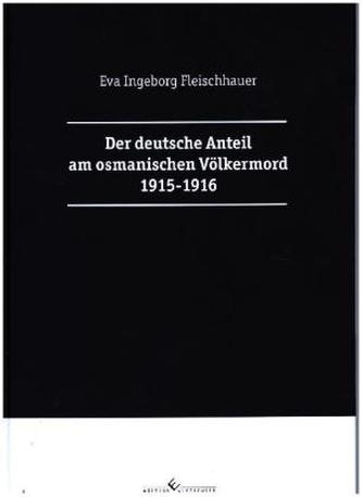 Der deutsche Anteil am osmanischen Völkermord 1915-1916