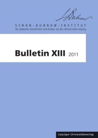 Bulletin des Simon-Dubnow-Instituts für jüdische Geschichte und Kultur an der Universität Leipzig. Bd.13/2011