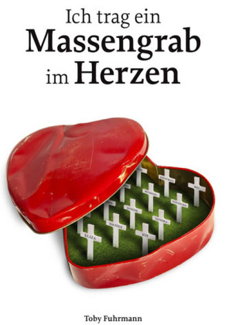 Ich trag ein Massengrab im Herzen Ich trag ein Massengrab im Herzen