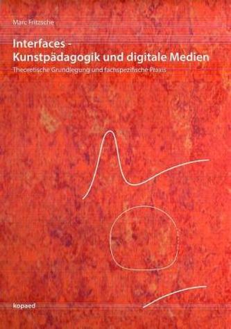 Interfaces - Kunstpädagogik und digitale Medien