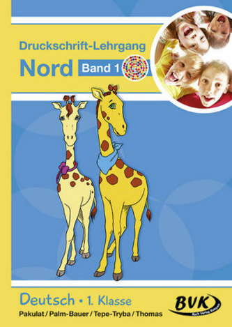 Deutsch - Druckschrift-Lehrgang Nord - Förderkinder. Bd.1