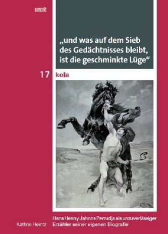'und was auf dem Sieb des Gedächtnisses bleibt, ist die geschminkte Lüge'