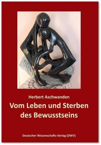 Vom Leben und Sterben des Bewusstseins. Die Verdrängung des 'Unbewussten'