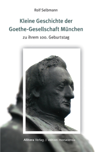 Kleine Geschichte der Goethe-Gesellschaft München