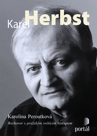 Karel Herbst : rozhovor s pražským světícím biskupem (Karel Herbst, 2008)
