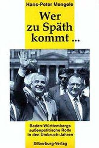 Wer zu Späth kommt . . . Baden-Württembergs außenpolitische Rolle in den Umbruch-Jahren