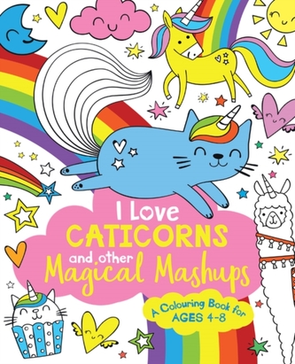 I Love Caticorns and other Magical Mashups Colouring Book I Love Caticorns and other Magical Mashups Colouring Book