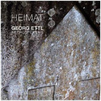 Heimat - Georg Ettl - Retrospektive