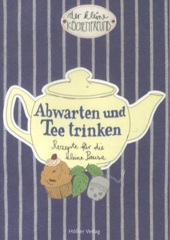 Abwarten und Tee trinken