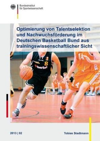 Optimierung von Talentselektion und Nachwuchsförderung im Deutschen Basketball Bund aus trainingswissenschaftlicher Sicht