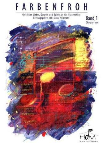 Farbenfroh - Geistliche Lieder, Gospels und Spirituals für Frauenchöre, Chorpartitur