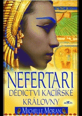 Nefertari : dědictví kacířské královny (Michelle Moran, 2008)