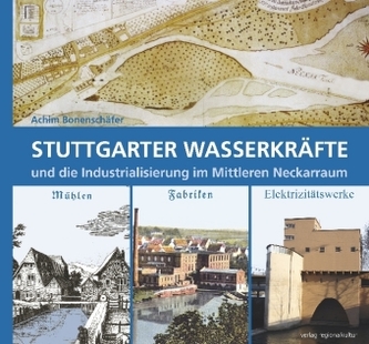 Stuttgarter Wasserkräfte und die Industrialisierung im Mittleren Neckarraum